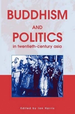 Ian Harris - Buddhism and Politics in Twentieth Century Asia, Häftad