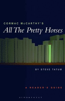 Stephen Tatum - Cormac McCarthy's All the Pretty Horses, Häftad