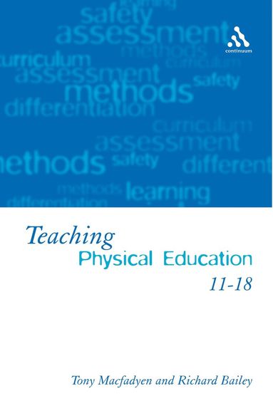 Tony Macfadyen, Richard Bailey - Teaching Physical Education 11-18, Häftad
