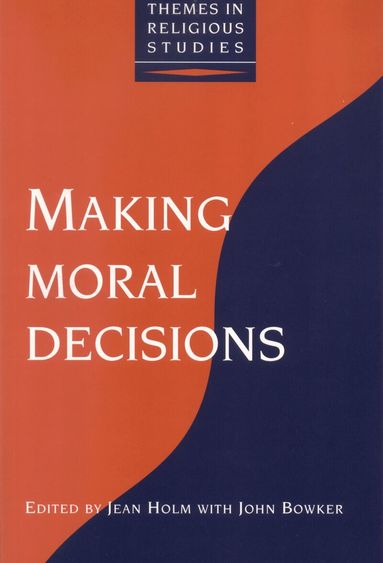 Jean Holm, John Bowker - Making Moral Decisions, Häftad