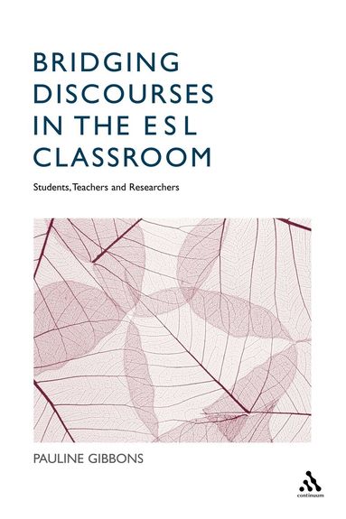 Pauline Gibbons - Bridging Discourses in the ESL Classroom, Häftad