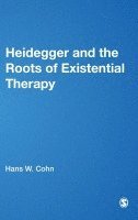 Hans W Cohn, Hans W. Cohn - Heidegger and the Roots of Existential Therapy, Inbunden