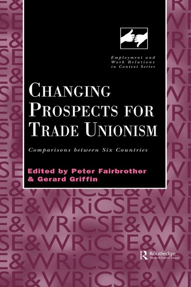 Peter Fairbrother, Gerard Griffin - Changing Prospects for Trade Unionism, Inbunden