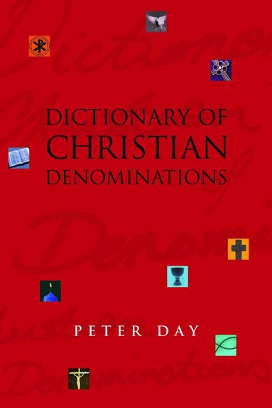 Peter D. Day, Peter Day - Dictionary of Christian Denominations, Inbunden