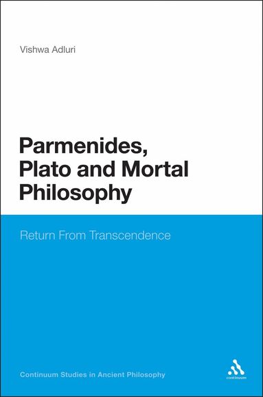 Vishwa Adluri - Parmenides, Plato and Mortal Philosophy, Inbunden