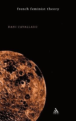 Dani Cavallaro - French Feminist Theory, Inbunden