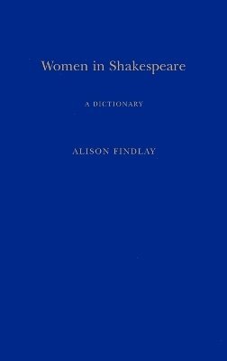 Alison Findlay - Women in Shakespeare, Inbunden