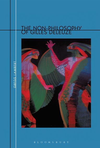 Gregg Lambert - Non-Philosophy of Gilles Deleuze, Häftad