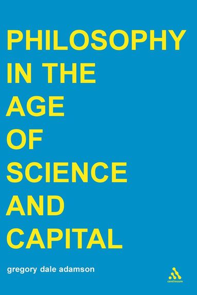 Gregory Dale Adamson - Philosophy in the Age of Science and Capital, Häftad