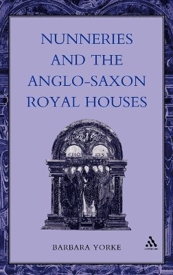 bokomslag Nunneries and the Anglo-Saxon Royal Houses