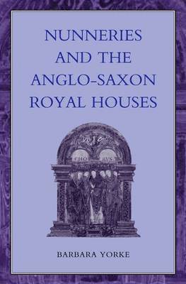 Nunneries and the Anglo-Saxon Royal Houses 1