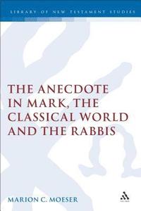 bokomslag The Anecdote in Mark, the Classical World and the Rabbis