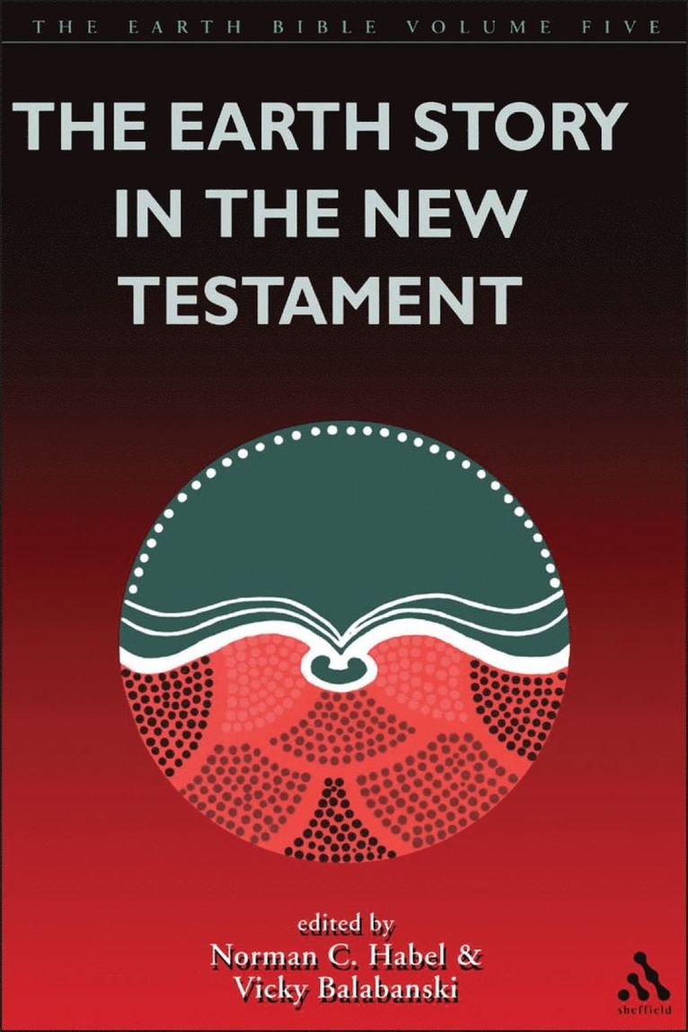 Vicky Balabanski, Norman C. Habel - Earth Story in the New Testament, Häftad