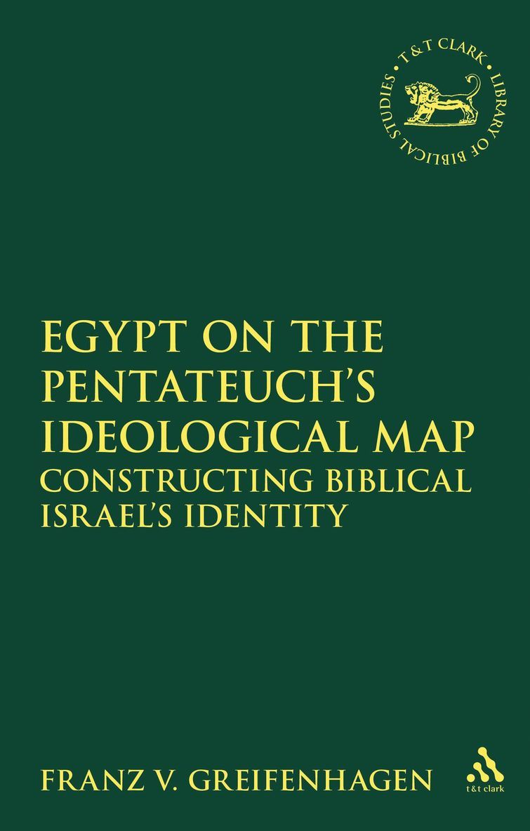 Franz V. Greifenhagen, Franz Greifenhagen, F. V. Greifenhagen, Andrew Mein - Egypt on the Pentateuch's Ideological Map, Inbunden