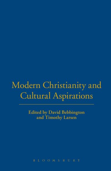 David Bebbington, Timothy Larsen - Modern Christianity and Cultural Aspirations, Inbunden