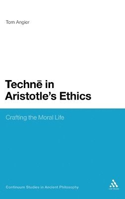 Tom Angier - Techne in Aristotle's Ethics, Inbunden