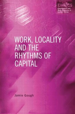 Work, Locality and the Rhythms of Capital 1