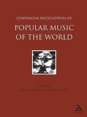 John Shepherd, David Horn, Dave Laing, Paul Oliver, Peter Wicke - Continuum Encyclopedia of Popular Music of the World, Volume 1, Inbunden