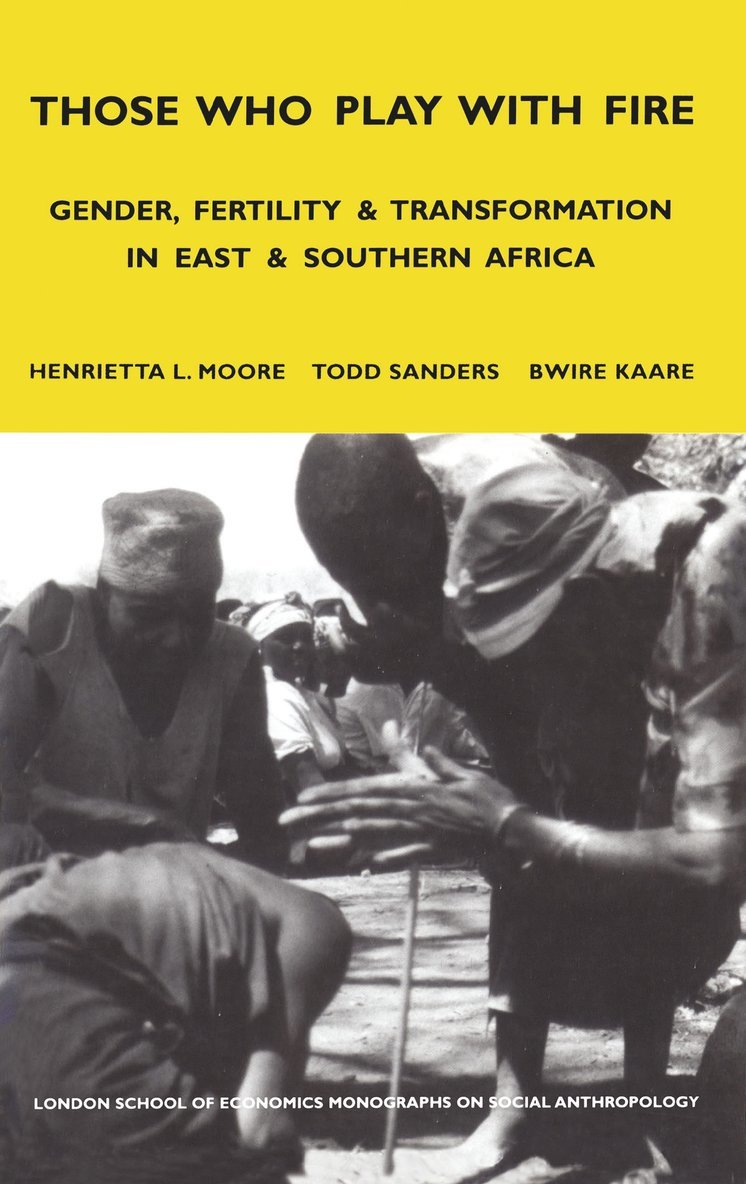 Henrietta Moore, Todd Sanders, Bwire Kaare - Those Who Play With Fire, Häftad