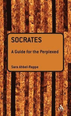Sara Ahbel-Rappe - Socrates: A Guide for the Perplexed, Inbunden