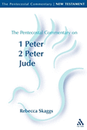 Rebecca Skaggs - Pentecostal Commentary: 1 Peter, 2 Peter, and Jude, Häftad