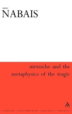 Nuno Nabais - Nietzsche & the Metaphysics of the Tragic, Inbunden