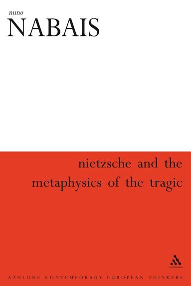 Nuno Nabais - Nietzsche & the Metaphysics of the Tragic, Häftad