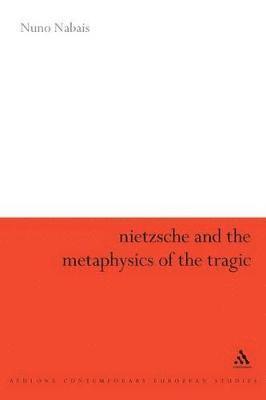 Nietzsche & the Metaphysics of the Tragic 1