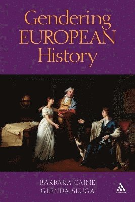 Barbara Caine, Glenda Sluga - Gendering European History: 1780- 1920, Häftad