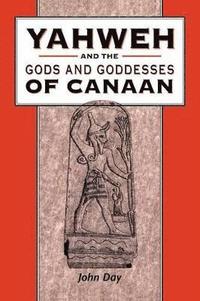 bokomslag Yahweh and the Gods and Goddesses of Canaan