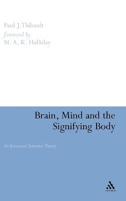 Paul Thibault, M. a. K. Halliday, M. A. K. Halliday - Brain, Mind and the Signifying Body, Inbunden