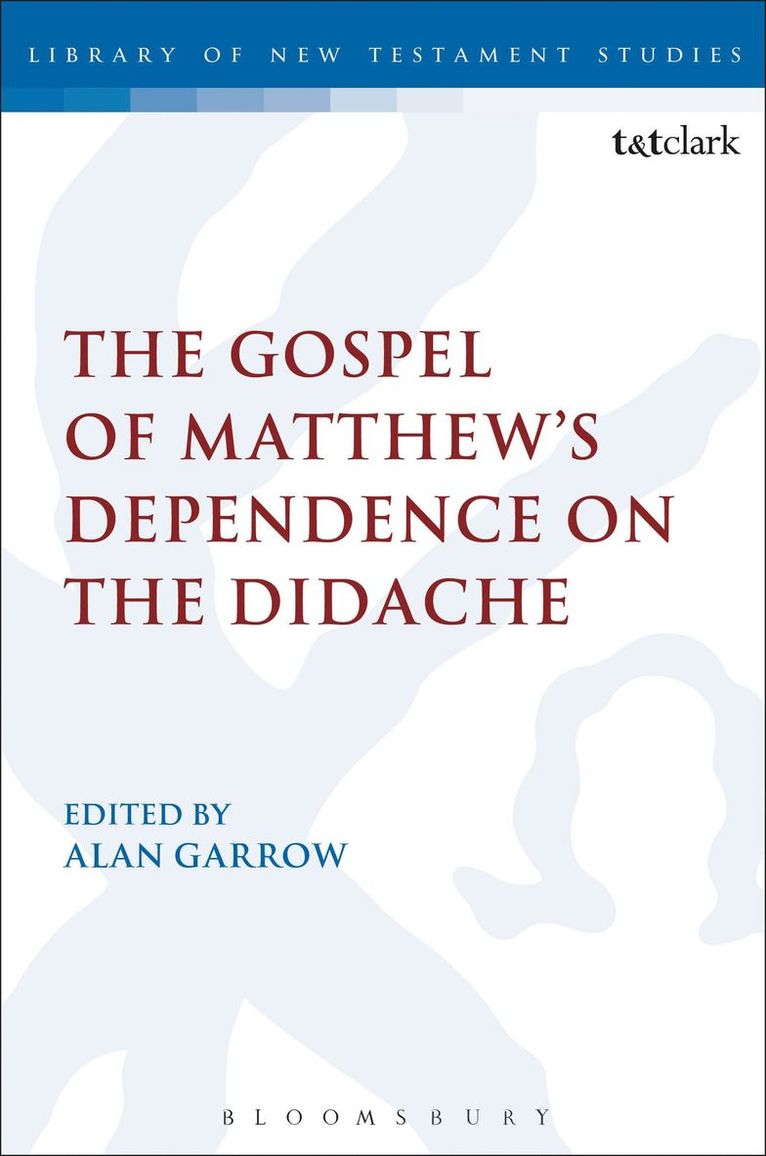 Alan Garrow, Alan J. Garrow, A. J. P. Garrow, Chris Keith - Gospel of Matthew's Dependence on the Didache, Inbunden