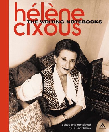 Helene Cixous - Writing Notebooks, Inbunden