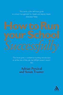 Adrian Percival, Susan Tranter - How to Run Your School Successfully, Häftad
