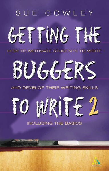 Sue Cowley - Getting the Buggers to Write, Häftad