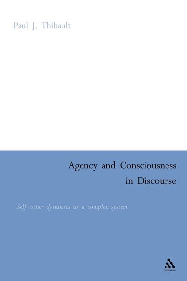 Paul Thibault - Agency and Consciousness in Discourse, Inbunden