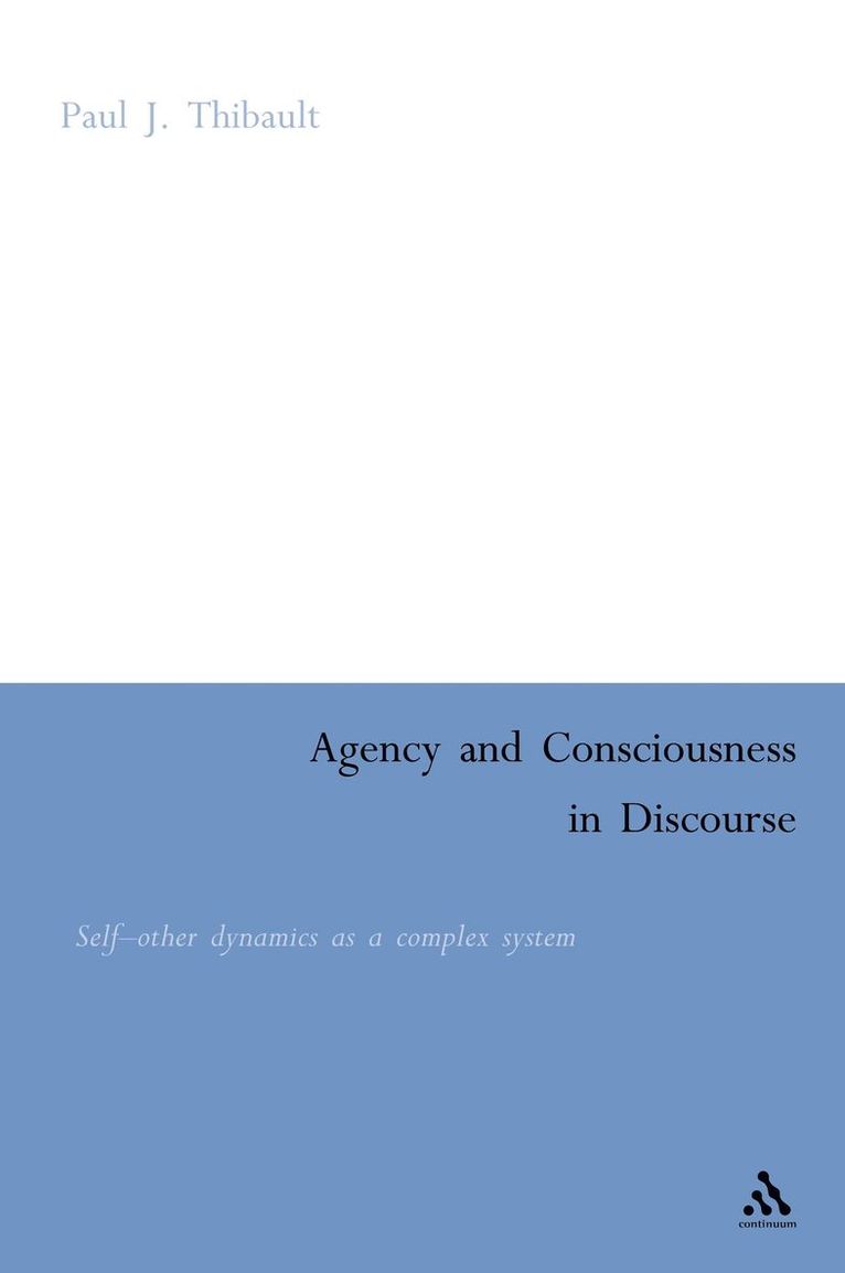 Paul Thibault - Agency and Consciousness in Discourse, Inbunden