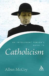 bokomslag An Intelligent Person's Guide to Catholicism