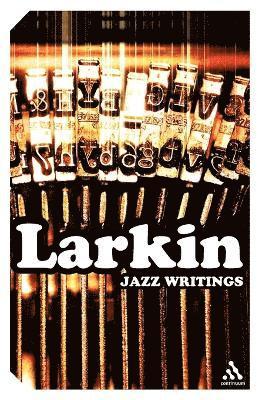 Philip Larkin - Jazz Writings, Häftad