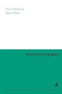 Alison Blunt, Cheryl McEwan, Cheryl Mcewan, Alison Blunt, Cheryl McEwan - Postcolonial Geographies, Häftad