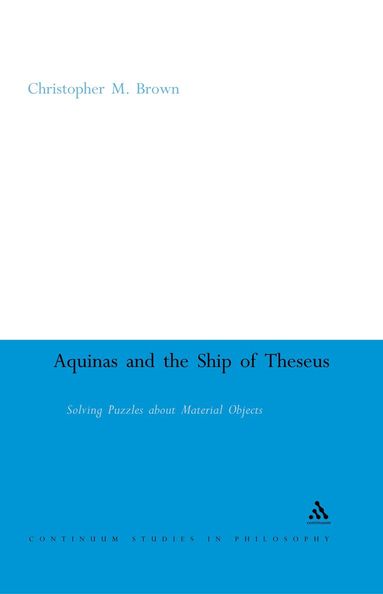 Christopher M. Brown - Aquinas and the Ship of Theseus, Inbunden