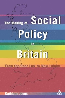 Kathleen Jones - Making of Social Policy in Britain, Häftad