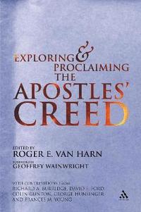 bokomslag Exploring and Proclaiming the Apostle's Creed
