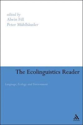 Alwin Fill, Peter Mühlhäusler, Alwin Fill, Peter Muhlhausler - Ecolinguistics Reader, Häftad
