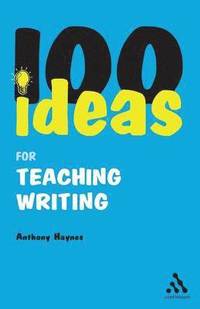 bokomslag 100 Ideas for Teaching Writing