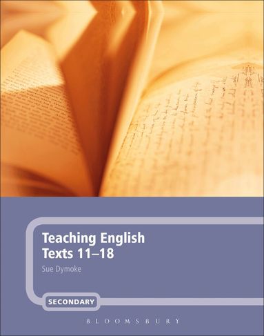 Sue Dymoke - Teaching English Texts 11-18, Inbunden