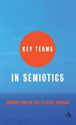 Bronwen Martin, Felizitas Ringham - Key Terms in Semiotics, Inbunden