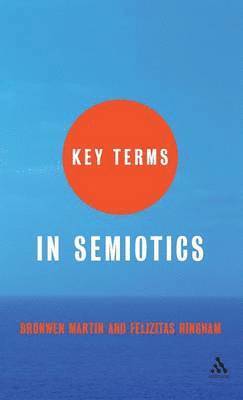 Bronwen Martin, Felizitas Ringham - Key Terms in Semiotics, Inbunden