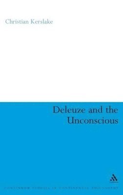 Christian Kerslake, Dr Christian Kerslake - Deleuze and the Unconscious, Inbunden