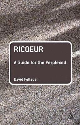 David Pellauer - Ricoeur: A Guide for the Perplexed, Häftad